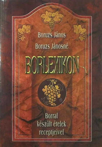 Olcsó Borlexikon - Borral készült ételek receptjeivel