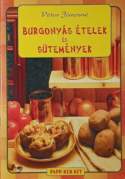 Burgonyás ételek és sütemények Szuper akció