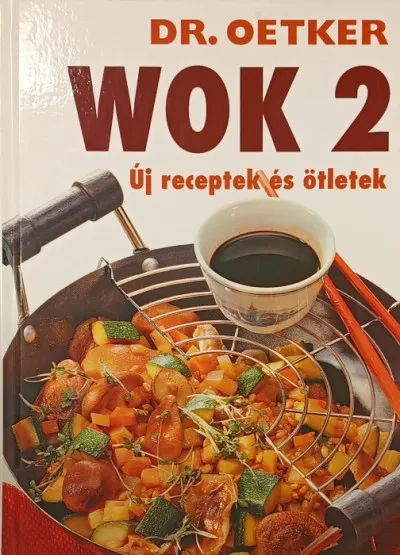 Dr. Oetker - Wok 2 - Új receptek és ötletek Kedvezmény