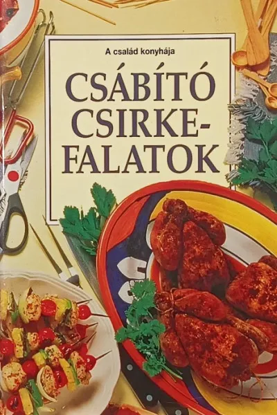 Azonnal elérhető Csábító csirkefalatok - A család konyhája