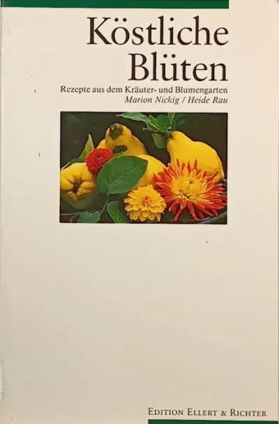 Köstliche Blüten - Rezepte aus dem Kräuter- und Blumengarten Akciós ár