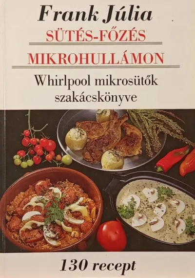 Sütés-főzés mikrohullámon - 130 recept Prémium