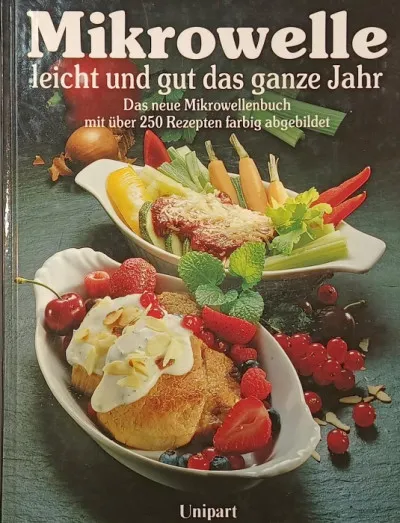 Mikrowelle leicht und gut das ganze Jahr - Das neue Mikrowellenbuch mit über 250 Rezepten farbig abgebildet Olcsóbb