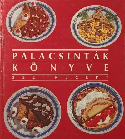 Rendeld meg most Palacsinták könyve - 222 recept