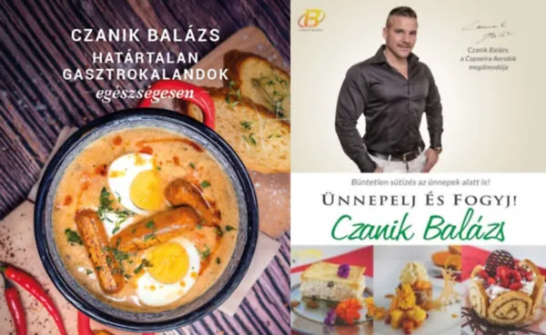 2 db Czanik Balázs egészséges ételek szakácskönyv: Határtalan gasztrokalandok egészségesen + Ünnepelj és fogyj! Akció