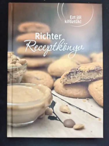 Alacsony ár Ezt jól kifőztük!: Richter receptkönyv (Előételek / Levesek / Főételek / Egytálételek / Saláták / savanyúságok / Édes desszertek / Sós desszertek)