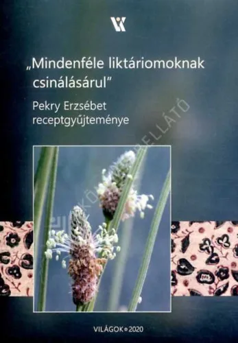 "Mindenféle liktáriumoknak csinálásárul" Gyors kiszállítás