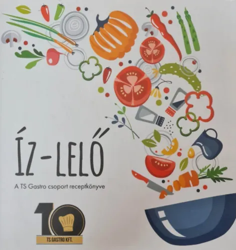 Kedvezményes ár Íz-lelő - A TS Gastro csoport receptkönyve