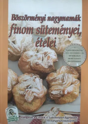 Legkelendőbb Böszörményi nagymamák finom süteményei, ételei