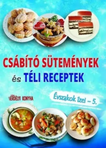 Csábító sütemények és téli receptek - Évszakok ízei - 5. Vásárlói kedvenc