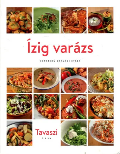 Újdonság Ízig varázs - Tavaszi ételek