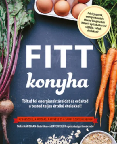 Ajánlat Fitt konyha - Töltsd fel energiaraktáraidat és erősítsd a tested teljes értékű ételekkel!