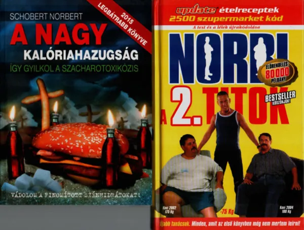 Vedd meg most 2 db Schobert Norbi könyv együtt: A nagy kalóriahazugság, Norbi a 2. titok.