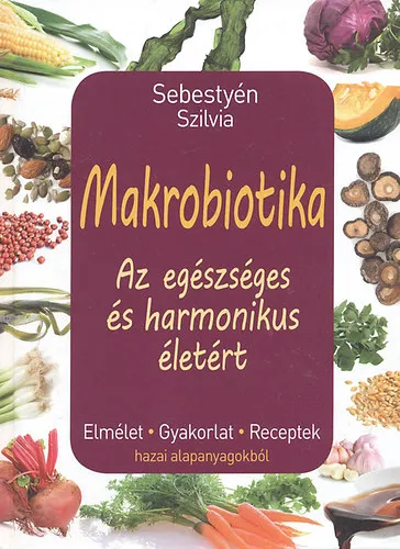 Makrobiotika - Az egészséges és harmonikus életért Szuper akció