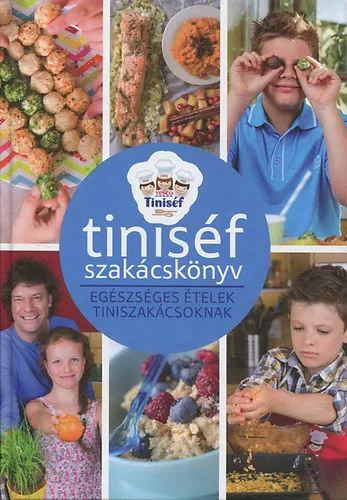 Tiniséf szakácskönyv - Egészséges ételek tiniszakácsoknak Vedd meg online