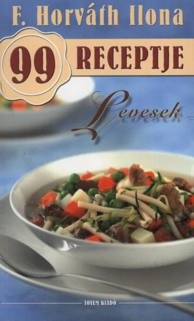 F. Horváth Ilona 99 receptje - Levesek Expressz szállítás