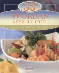 33 wokban készült étel - Lépésről lépésre Bestseller