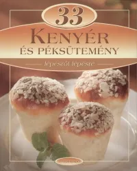 33 kenyér és péksütemény - Lépésről lépésre Biztonságos vásárlás