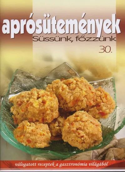 Aprósütemények - Süssünk, főzzünk 30. Vedd meg most