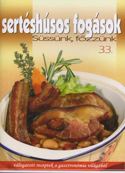 Alacsony ár Sertéshúsos fogások - Süssünk, főzzünk 33.