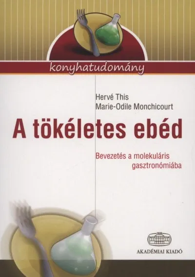 A tökéletes ebéd - Bevezetés a molekuláris gasztronómiába Bestseller