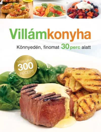 Akció Villámkonyha - KÖNNYEDÉN, FINOMAT 30 PERC ALATT