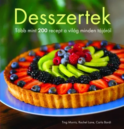 Desszertek - Több mint 200 recept a világ minden tájáról Legjobb ár