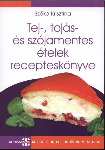 Bestseller Tej-, tojás- és szójamentes ételek recepteskönyve