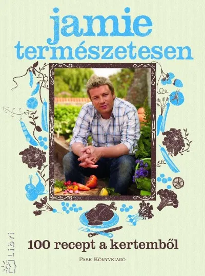 Árengedmény Jamie természetesen - 100 recept a kertemből