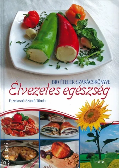 Akció Élvezetes egészség - Bio ételek szakácskönyve