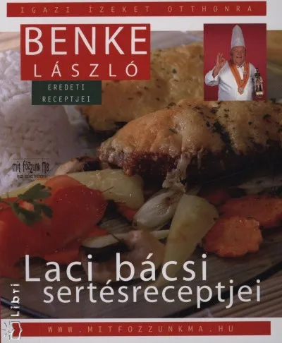 Vásárlói kedvenc Laci bácsi sertésreceptjei - Laci bácsi hagyományos és mai sertésreceptjei