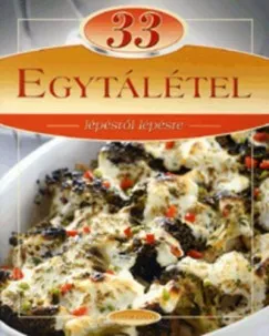 33 Egytálétel - Lépésről lépésre Különleges ajánlat