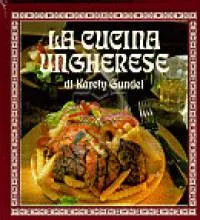 Különleges ajánlat La cucina ungherese di Károly Gundel
