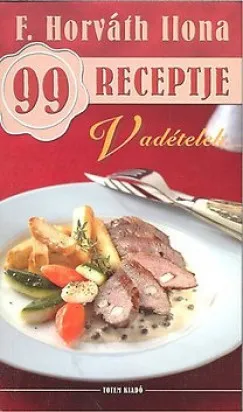 Vedd meg online Vadételek - F. Horváth Ilona 99 receptje 13.