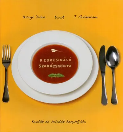Kedvcsináló szakácskönyv - Kezdők és haladók konyhája Kedvezmény
