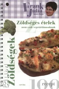 Különleges ajánlat Zöldséges ételek nem csak vegetáriánusoknak - NEM CSAK VEGETÁRIÁNUSOKNAK