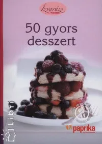 50 gyors desszert - Ízvarázs füzetek 17. Kihagyhatatlan ajánlat