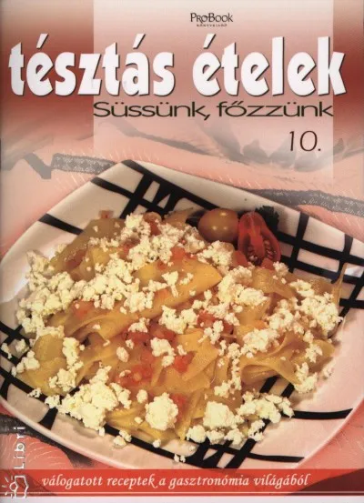 Olcsó Tésztás ételek - Süssünk, főzzünk 10.
