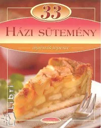 33 Házi sütemény - Lépésről lépésre Azonnal elérhető