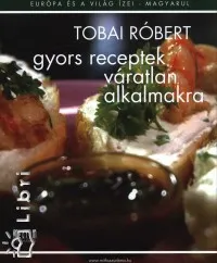 Gyors receptek váratlan alkalmakra Szuper akció