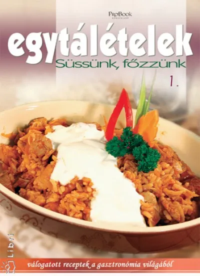 Egytálételek - Süssünk, főzzünk 1. Olcsóbb