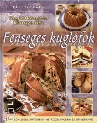 Fenséges kuglófok - Kuglófkészítés könnyedén Szuper ajánlat