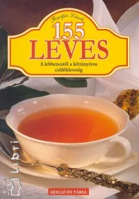155 leves - A lebbencstől a kéttányéros csülöklevesig Különleges ajánlat