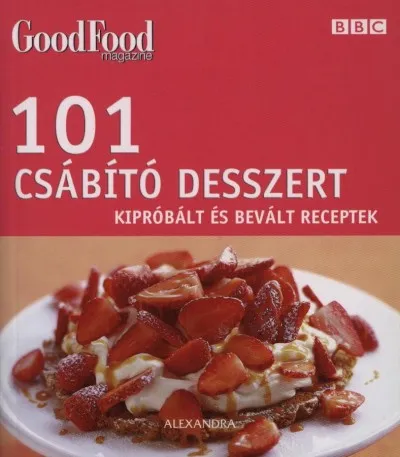 101 csábító desszert - Kipróbált és bevált receptek Kiárusítás