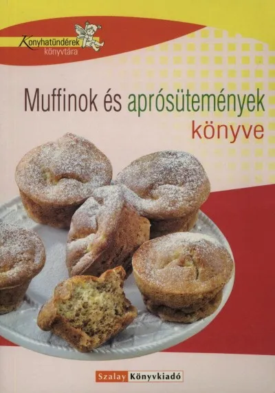 Exkluzív ajánlat Muffinok és aprósütemények könyve
