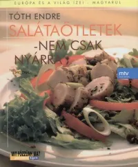 Salátaötletek - nem csak nyárra - Európa és a világ ízei - Magyarul Biztonságos fizetés
