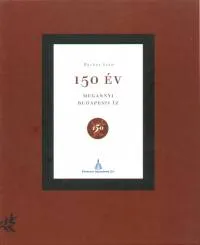 Csak ma 150 év - Megannyi budapesti íz