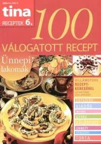 Utolsó esély Tina receptek 6. - 100 válogatott recept - Ünnepi lakomák