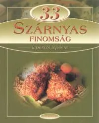 33 szárnyas finomság - Lépésről lépésre Legkelendőbb