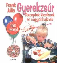 Gyerekzsúr - Receptek kicsiknek és nagyobbaknak Nézd meg most